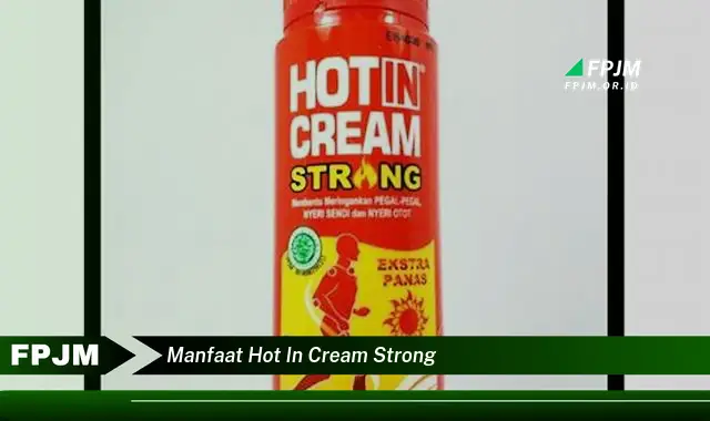 manfaat hot in cream strong