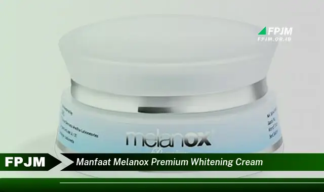 manfaat melanox premium whitening cream manfaat melanox premium whitening cream