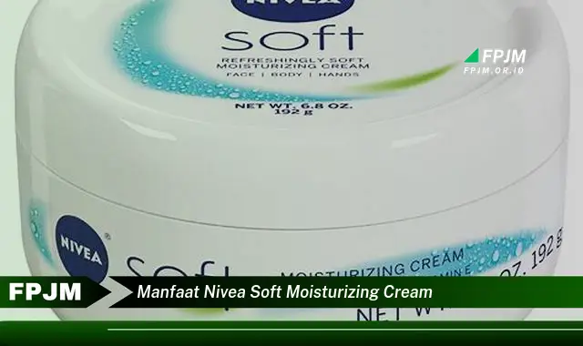manfaat nivea soft moisturizing cream