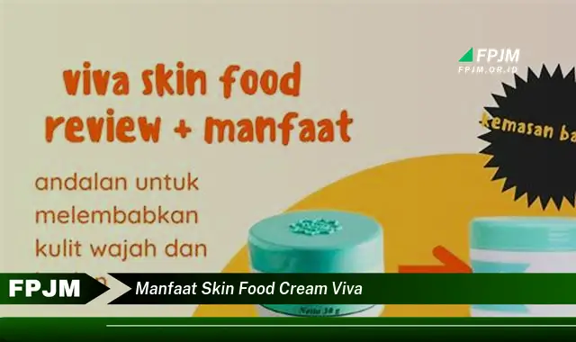 manfaat skin food cream viva manfaat skin food cream viva