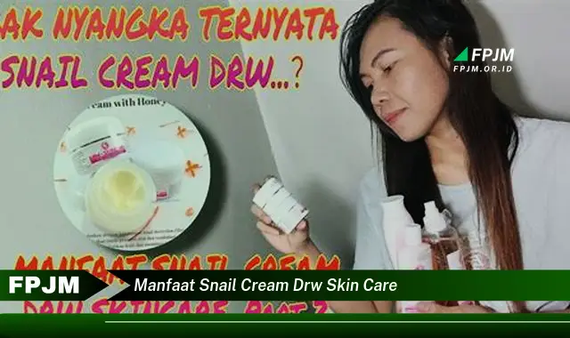 manfaat snail cream drw skin care