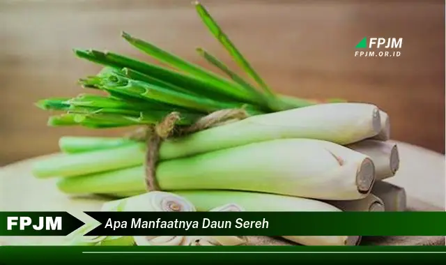 Ketahui 8 Manfaat Daun Sereh untuk Kesehatan Tubuh Anda