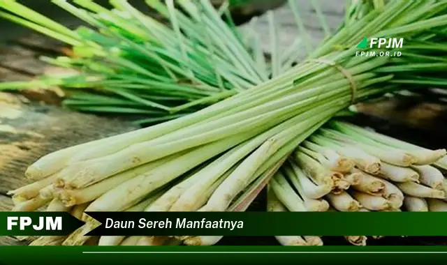 Ketahui 8 Manfaat Daun Sereh untuk Kesehatan Tubuh Anda