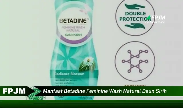 Ketahui 10 Manfaat Betadine Feminine Wash Natural Daun Sirih untuk Kesehatan Vagina Anda