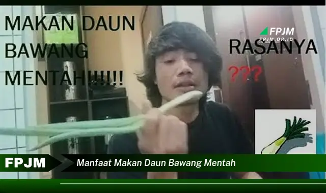 Ketahui 9 Manfaat Makan Daun Bawang Mentah untuk Kesehatan Anda