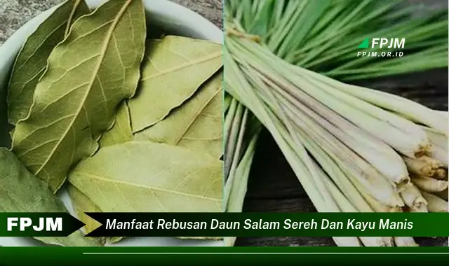 Ketahui 10 Manfaat Rebusan Daun Salam, Sereh, dan Kayu Manis untuk Kesehatan Anda