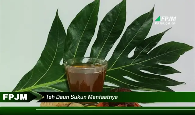 Ketahui 9 Manfaat Teh Daun Sukun untuk Kesehatan Anda