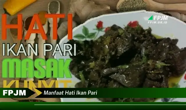 manfaat hati ikan pari manfaat hati ikan pari