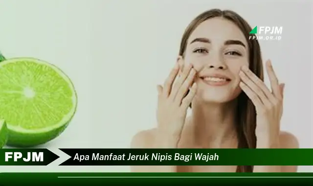 apa manfaat jeruk nipis bagi wajah