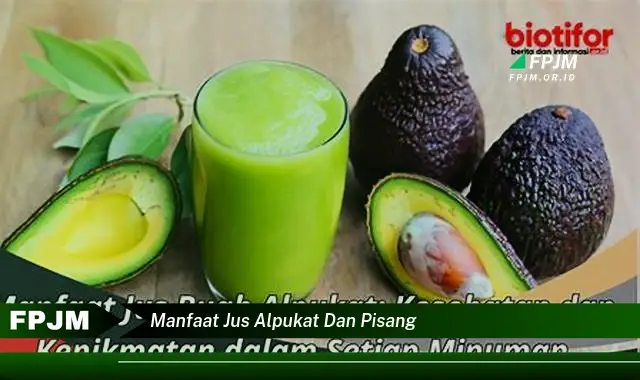 manfaat jus alpukat dan pisang manfaat jus alpukat dan pisang