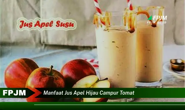 manfaat jus apel hijau campur tomat