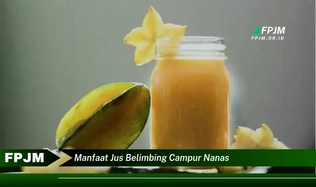 manfaat jus belimbing campur nanas