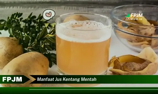manfaat jus kentang mentah manfaat jus kentang mentah
