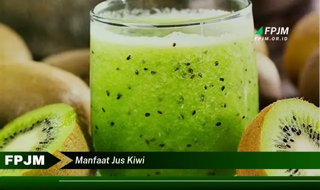 manfaat jus kiwi manfaat jus kiwi