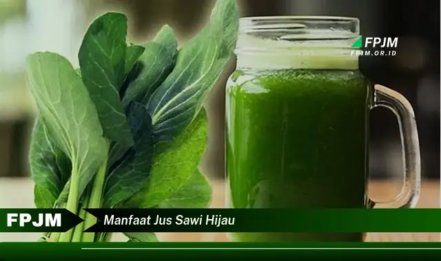 manfaat jus sawi hijau manfaat jus sawi hijau
