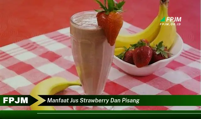 manfaat jus strawberry dan pisang manfaat jus strawberry dan pisang