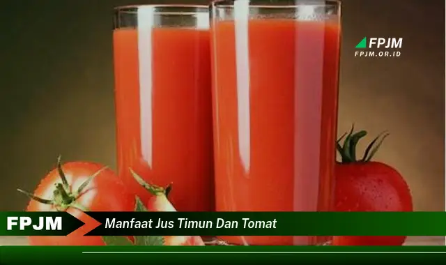 manfaat jus timun dan tomat