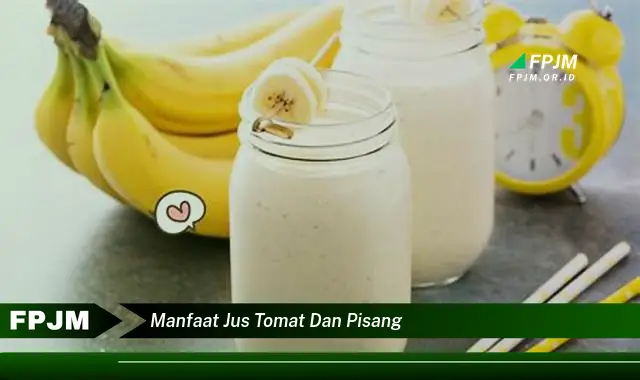 manfaat jus tomat dan pisang