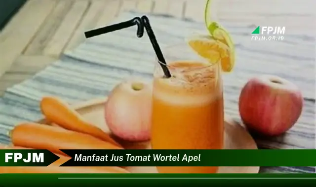 manfaat jus tomat wortel apel