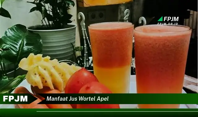 manfaat jus wortel apel manfaat jus wortel apel