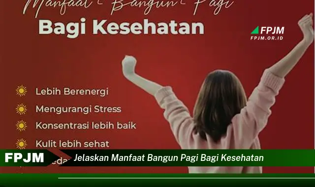 jelaskan manfaat bangun pagi bagi kesehatan