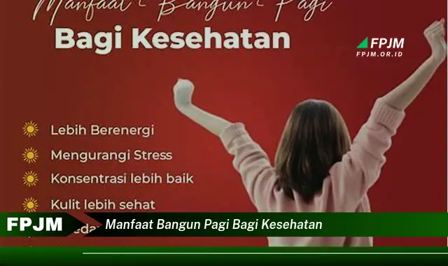manfaat bangun pagi bagi kesehatan manfaat bangun pagi bagi kesehatan