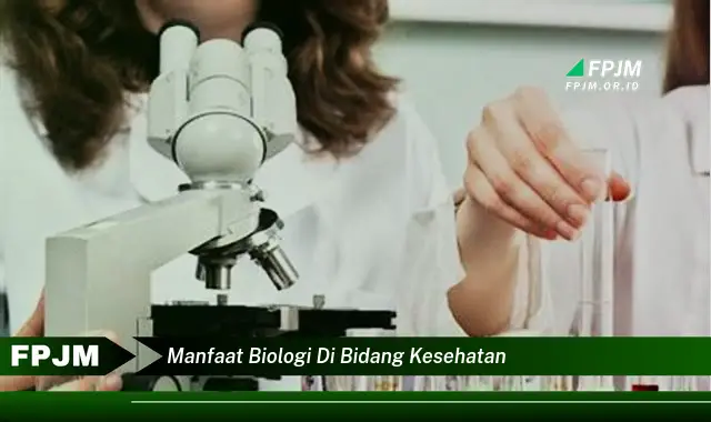 manfaat biologi di bidang kesehatan