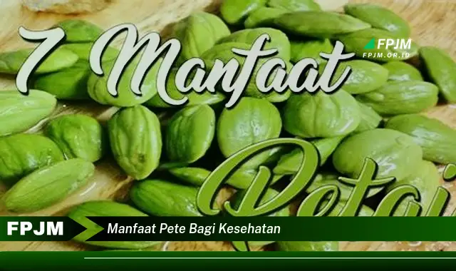 manfaat pete bagi kesehatan manfaat pete bagi kesehatan