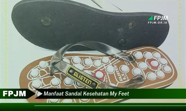 manfaat sandal kesehatan my feet manfaat sandal kesehatan my feet