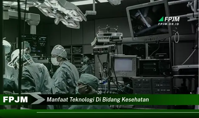 manfaat teknologi di bidang kesehatan