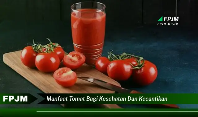 manfaat tomat bagi kesehatan dan kecantikan