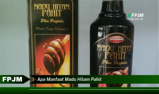apa manfaat madu hitam pahit