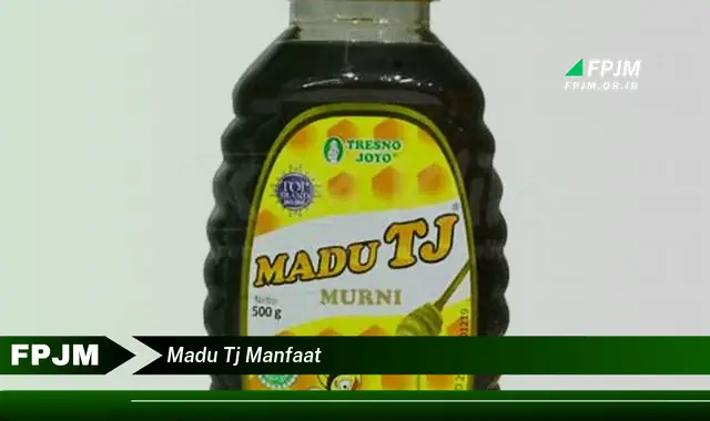 madu tj manfaat
