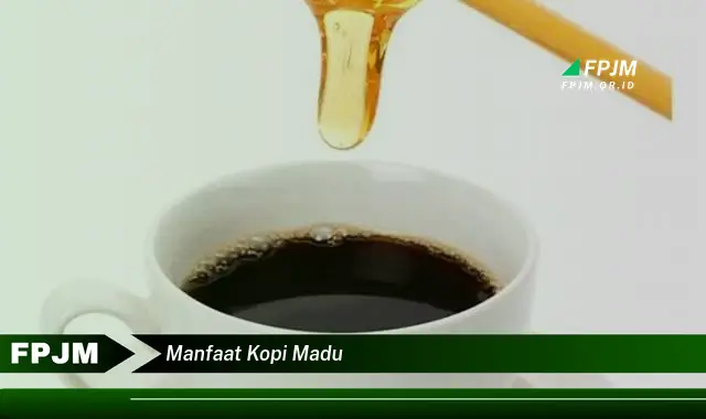 manfaat kopi madu manfaat kopi madu