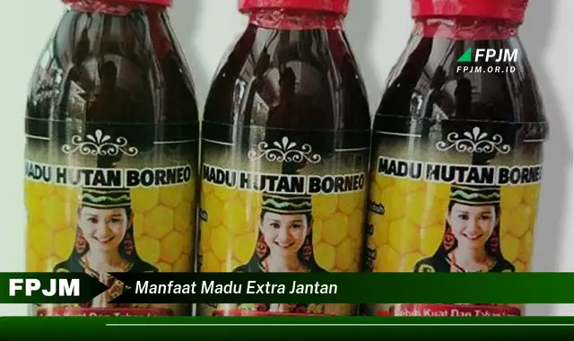 manfaat madu extra jantan manfaat madu extra jantan