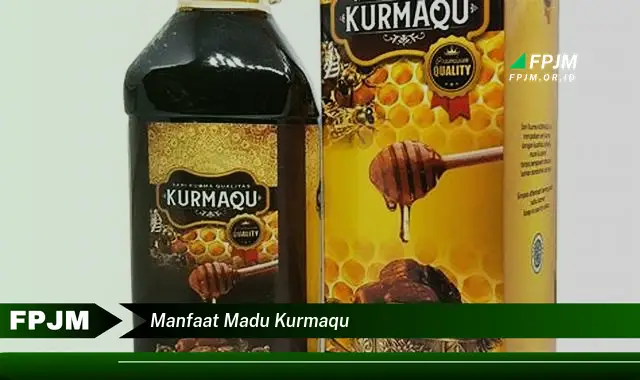 manfaat madu kurmaqu