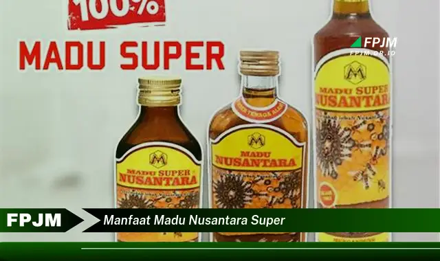 manfaat madu nusantara super