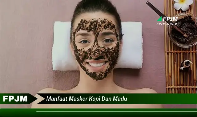 manfaat masker kopi dan madu manfaat masker kopi dan madu