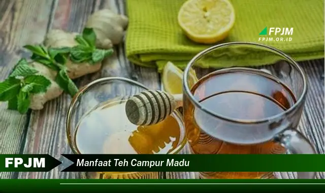 manfaat teh campur madu