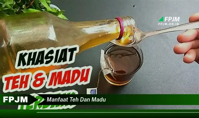 manfaat teh dan madu