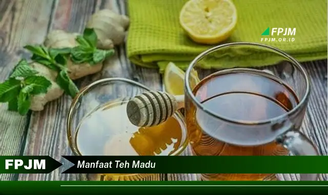 manfaat teh madu