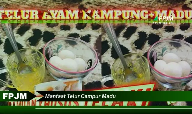 manfaat telur campur madu