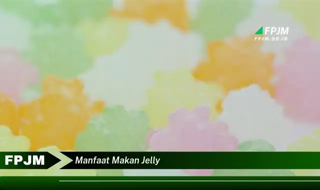 manfaat makan jelly