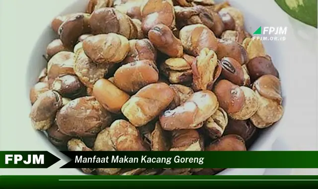 manfaat makan kacang goreng
