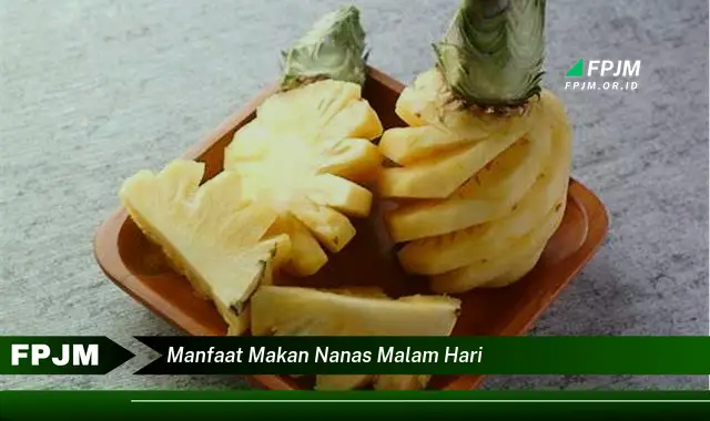 manfaat makan nanas malam hari