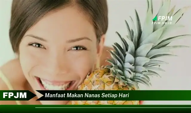 manfaat makan nanas setiap hari