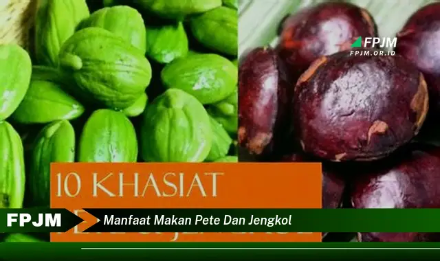 manfaat makan pete dan jengkol manfaat makan pete dan jengkol