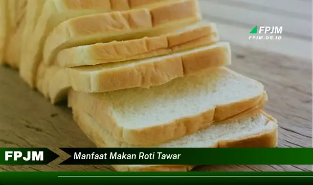 manfaat makan roti tawar