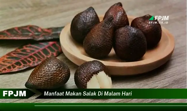 manfaat makan salak di malam hari