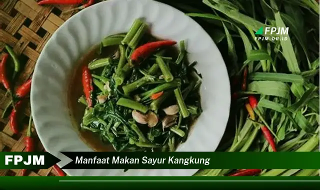 manfaat makan sayur kangkung manfaat makan sayur kangkung